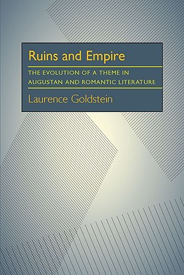 Ruins and Empire: The Evolution of a Theme in Augustan and Romantic Literature