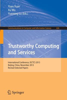 Trustworthy Computing and Services: International Conference, Isctcs 2013, Beijing, China, November 2013, Revised Selected Paper