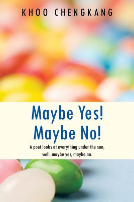 Maybe Yes! Maybe No!: A Poet Looks at Everything Under the Sun, Well, Maybe Yes, Maybe No.