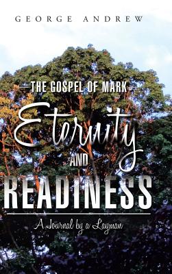 The Gospel of Mark – Eternity and Readiness: A Journal by a Layman