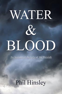 Water & Blood: An Account of the Life of the Messiah