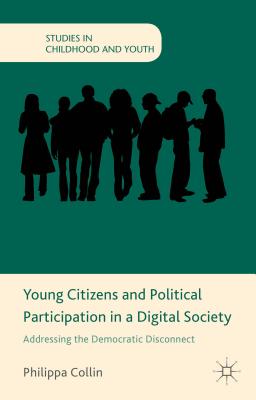 Young Citizens and Political Participation in a Digital Society: Addressing the Democratic Disconnect