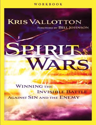 Spirit Wars: Winning the Invisible Battle Against Sin and the Enemy