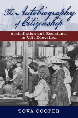 The Autobiography of Citizenship: Assimilation and Resistance in U.S. Education