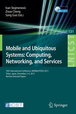 Mobile and Ubiquitous Systems: Computing, Networking, and Services: 10th International Conference, Mobiquitous 2013, Tokyo, Japa