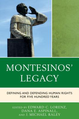 Montesinos’ Legacy: Defining and Defending Human Rights for Five Hundred Years