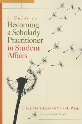 A Guide to Becoming a Scholarly Practitioner in Student Affairs