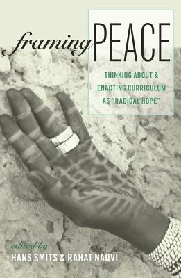 Framing Peace: Thinking about and Enacting Curriculum as �radical Hope�