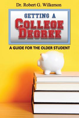 Getting a College Degree: A Guide for the Older Student