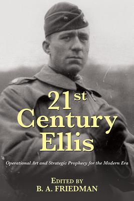 21st Century Ellis: Operational Art and Strategic Prophecy for the Modern Era