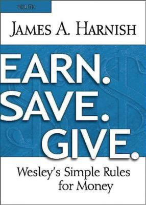 Earn. Save. Give.: Wesley’s Simple Rules for Money: Youth Study Book