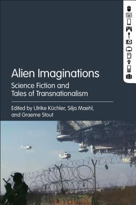 Alien Imaginations: Science Fiction and Tales of Transnationalism