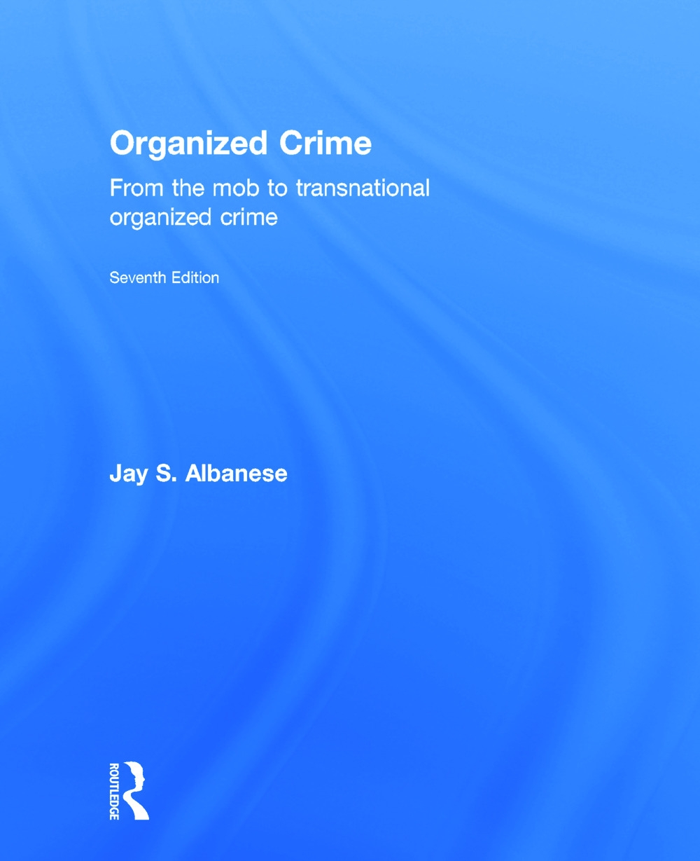 Organized Crime: From the Mob to Transnational Organized Crime