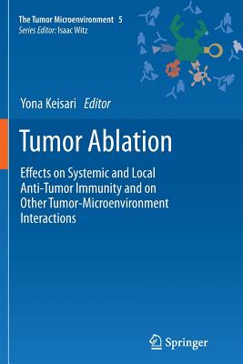 Tumor Ablation: Effects on Systemic and Local Anti-Tumor Immunity and on Other Tumor-Microenvironment Interactions