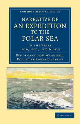 Narrative of an Expedition to the Polar Sea: In the Years 1820, 1821, 1822 & 1823