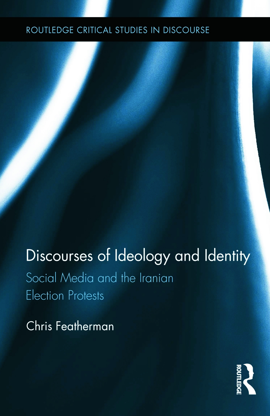 Discourses of Ideology and Identity: Social Media and the Iranian Election Protests