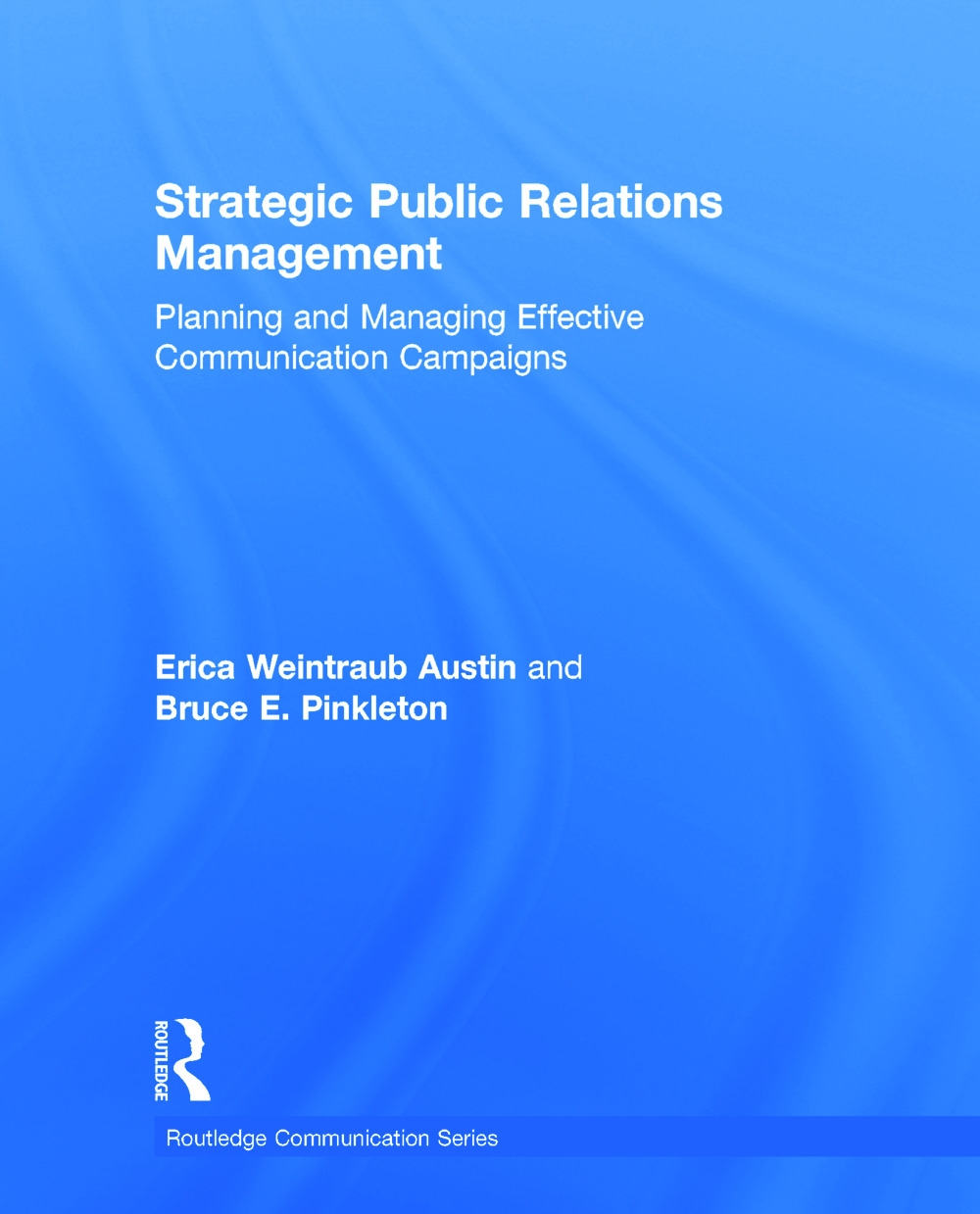 Strategic Public Relations Management: Planning and Managing Effective Communication Campaigns