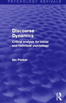 Discourse Dynamics: Critical Analysis for Social and Individual Psychology