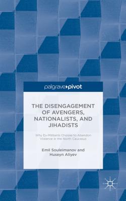 The Individual Disengagement of Avengers, Nationalists, and Jihadists: Why Ex-Militants Choose to Abandon Violence in the North