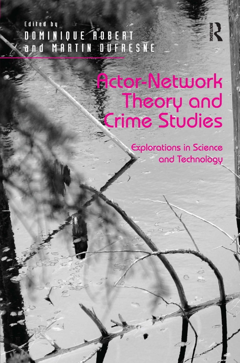 Actor-Network Theory and Crime Studies: Explorations in Science and Technology