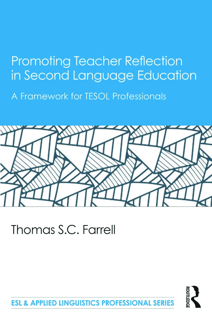 Promoting Teacher Reflection in Second Language Education: A Framework for Tesol Professionals