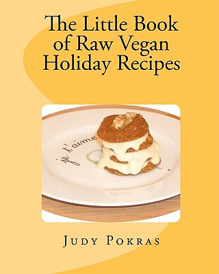 The Little Book of Raw Vegan Holiday Recipes