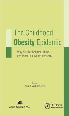 The Childhood Obesity Epidemic: Why Are Our Children Obese--And What Can We Do about It?