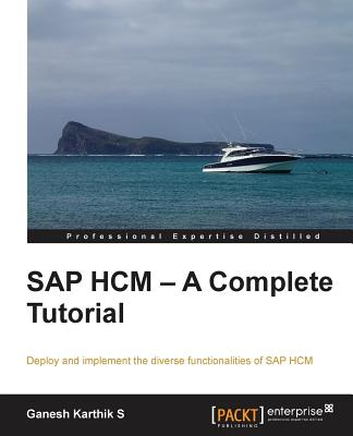 SAP HCM - A Complete Tutorial: Deploy and Implement the Diverse Functionalities of Sap Hcm