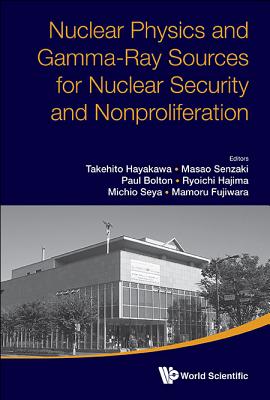 Nuclear Physics and Gamma-Ray Sources for Nuclear Security and Nonproliferation: Proceedings of the International Symposium Janu