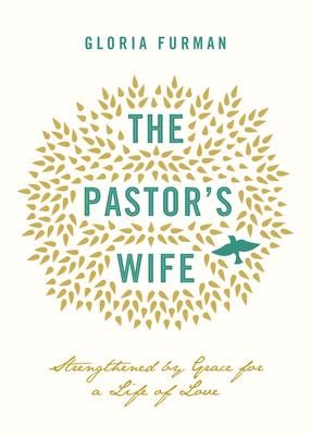 The Pastor’s Wife: Strengthened by Grace for a Life of Love