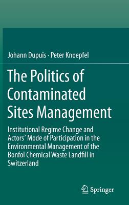 The Politics of Contaminated Sites Management: Institutional Regime Change and Actors’ Mode of Participation in the Environmenta