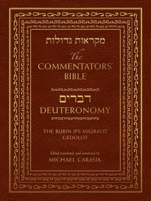 The Commentator’s Bible: The Rubin JPS Miqra’ot Gedolot: Deuteronomy