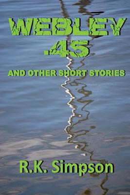 Webley .45 and Other Short Stories