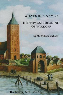 What’s in a Name?: History and Meaning of Wyckoff