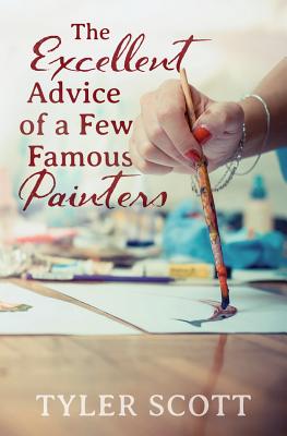 The Excellent Advice of a Few Famous Painters