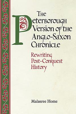 The Peterborough Version of the Anglo-Saxon Chronicle: Rewriting Post-Conquest History