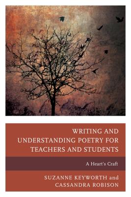 Writing and Understanding Poetry for Teachers and Students: A Heart’s Craft