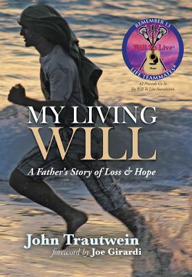 My Living Will: A Father’s Story of Loss & Hope