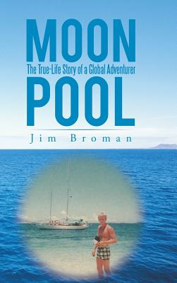 Moon Pool: The True Life Story of a Global Adventurer