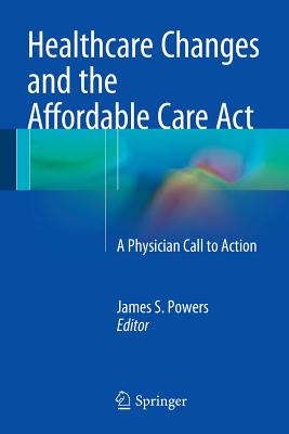 Healthcare Changes and the Affordable Care Act: A Physician Call to Action