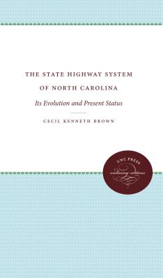 The State Highway System of North Carolina: Its Evolution and Present Status