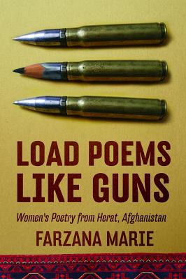 Load Poems Like Guns: Women’s Poetry from Herat, Afghanistan