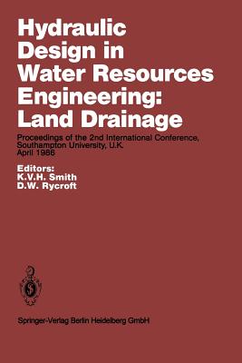 Hydraulic Design in Water Resources Engineering: Land Drainage: Proceedings of the 2nd International Conference, Southampton Uni