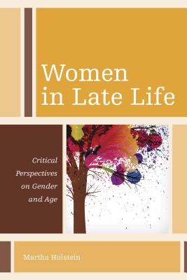 Women in Late Life: Critical Perspectives on Gender and Age