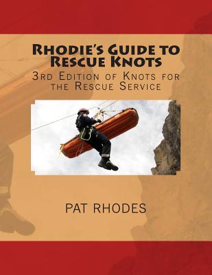 Rhodie’s Guide to Rescue Knots: 3rd Edition of Knots for the Rescue Service