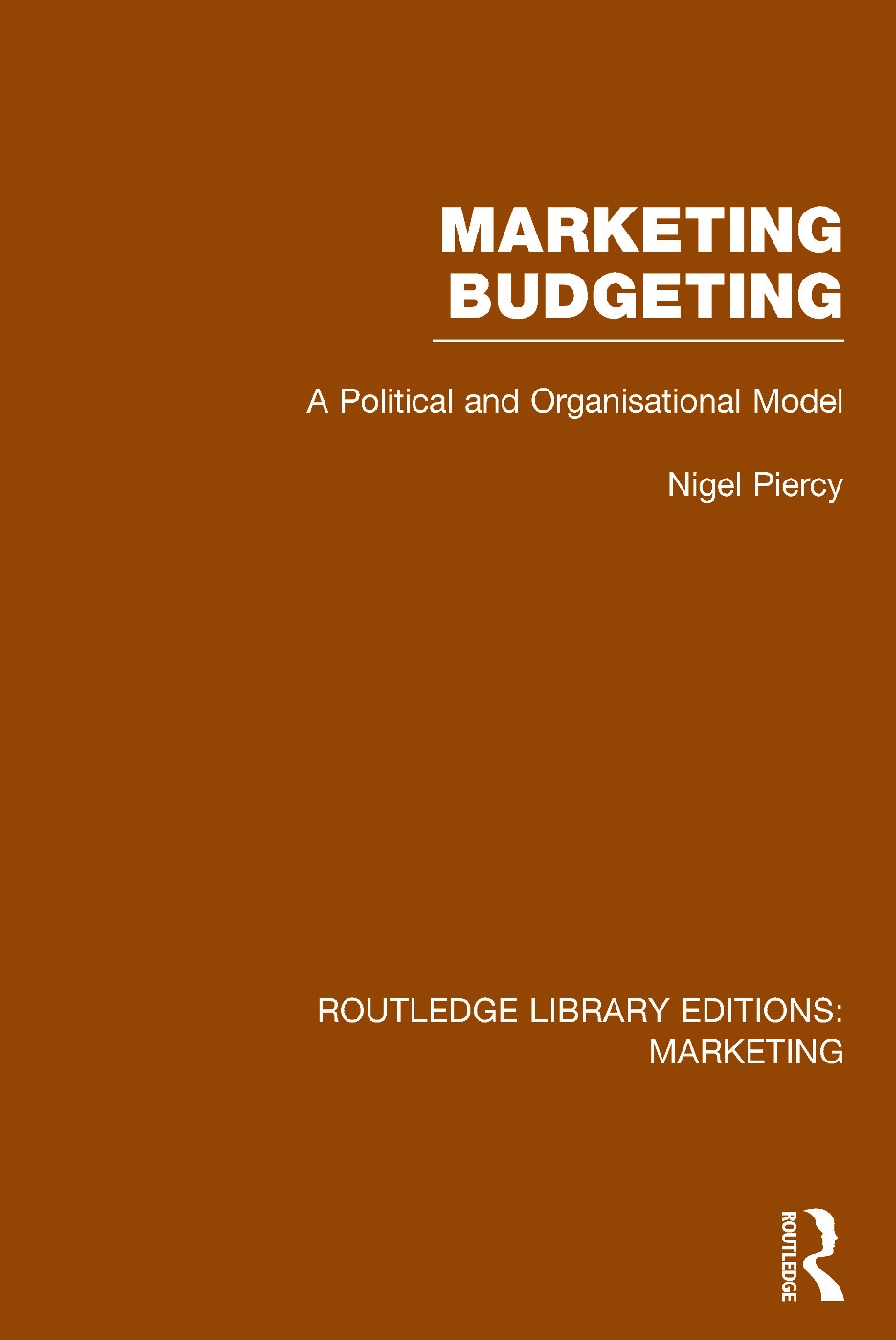 Marketing Budgeting (Rle Marketing): A Political and Organisational Model