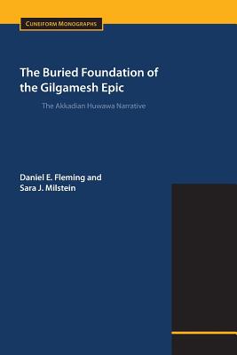 The Buried Foundation of the Gilgamesh Epic: The Akkadian Huwawa Narrative