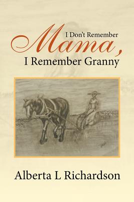 I Don’t Remember Mama, I Remember Granny