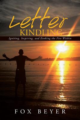 Letter Kindling: Igniting, Inspiring, and Evoking the Fire Within