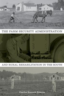 The Farm Security Administration and Rural Rehabilitation in the South